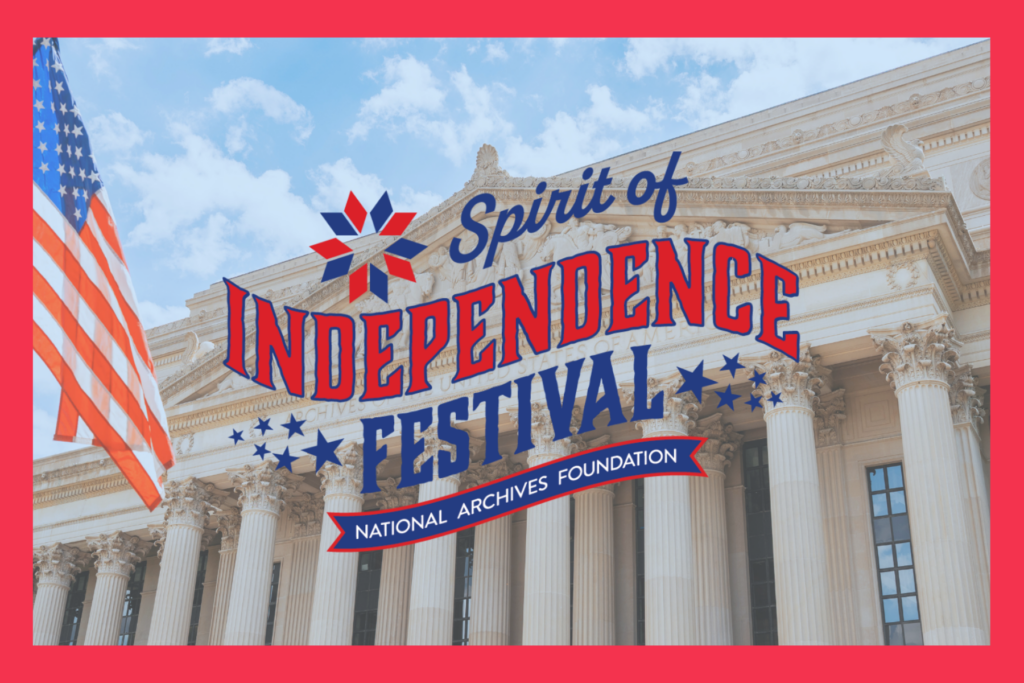 Spirit of Independence Festival - National Archives Foundation