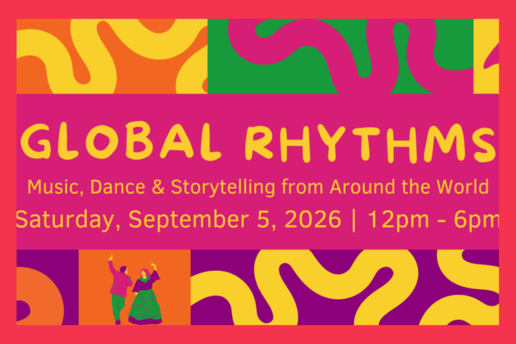Global Rhythms: Music, Dance & Storytelling from Around the World on Saturday, September 5.