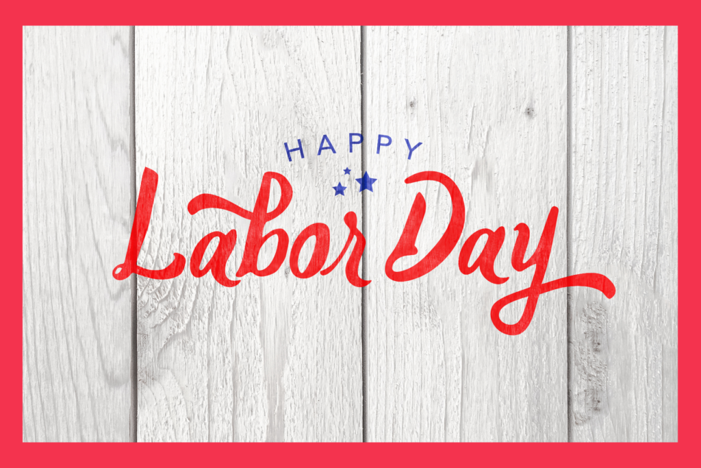 happy Labor Day.