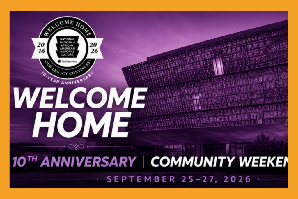 NMAAHC Welcome Home 10th Anniversary Weekend flyer.