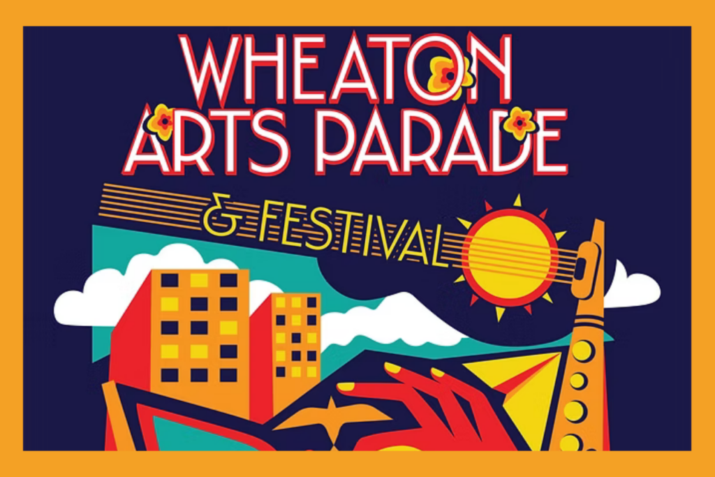 Wheaton Arts Parade & Festival graphic.